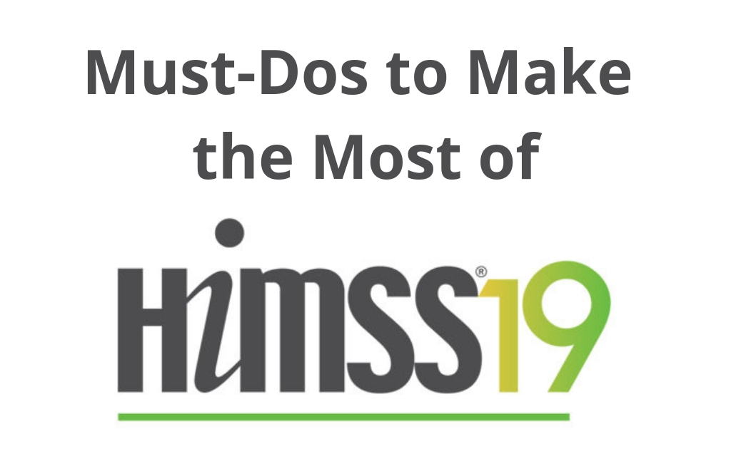 Must-Dos to Make the Most of HIMSS19